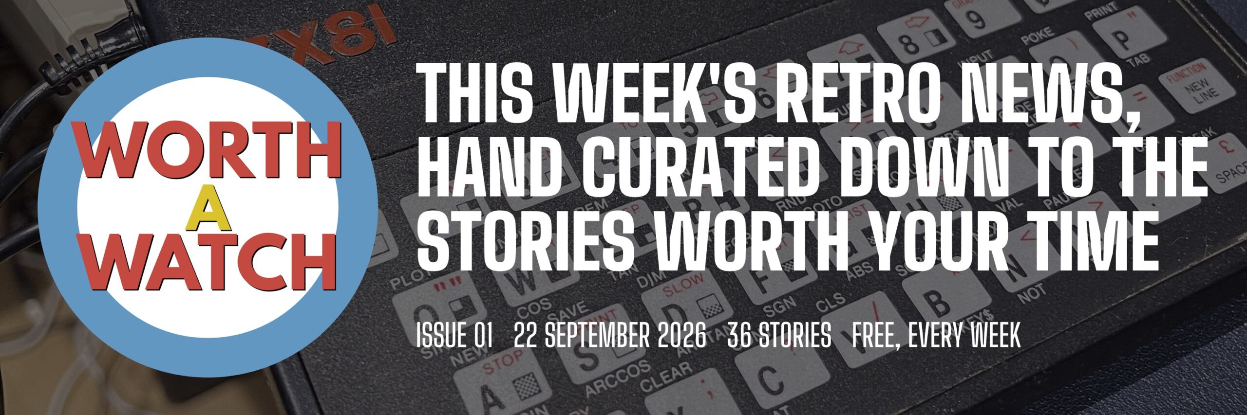 Worth a Watch issue 01, 22 September 2026: This week's retro news, hand curated down to the stories worth your time