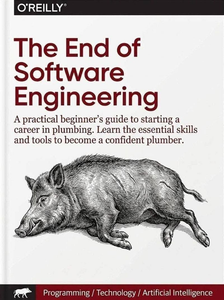 Parody O'Reilly book cover titled The End of Software Engineering, a beginner's guide to a career in plumbing