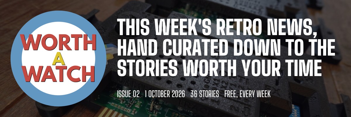 Worth a Watch issue 02, 1 October 2026: This week's retro news, hand curated down to the stories worth your time